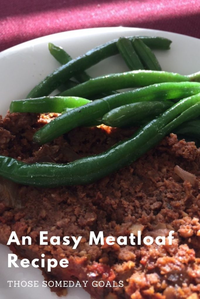 Meatloaf green beens maroon table cloth Easy Meatloaf Recipe Those Someday Goals Winter Meals