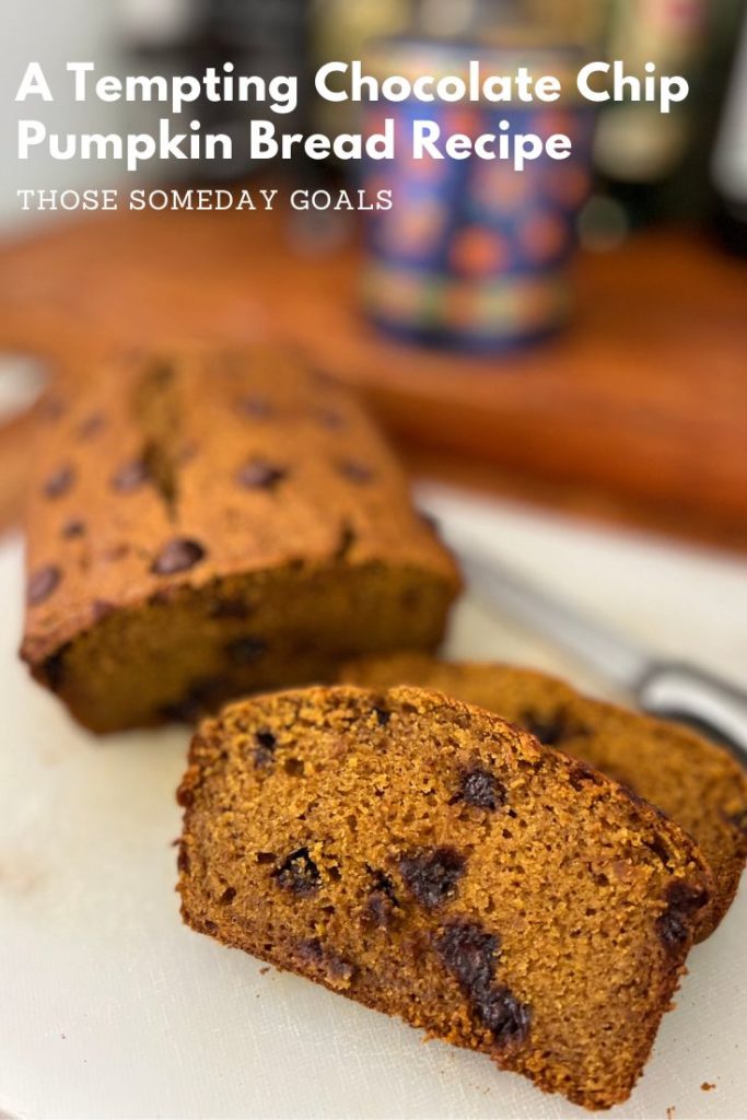 Pinterest Chocolate Chip Pumpkin Bread Recipe Portrait of Final Cut Loaf Baking Those Someday Goals